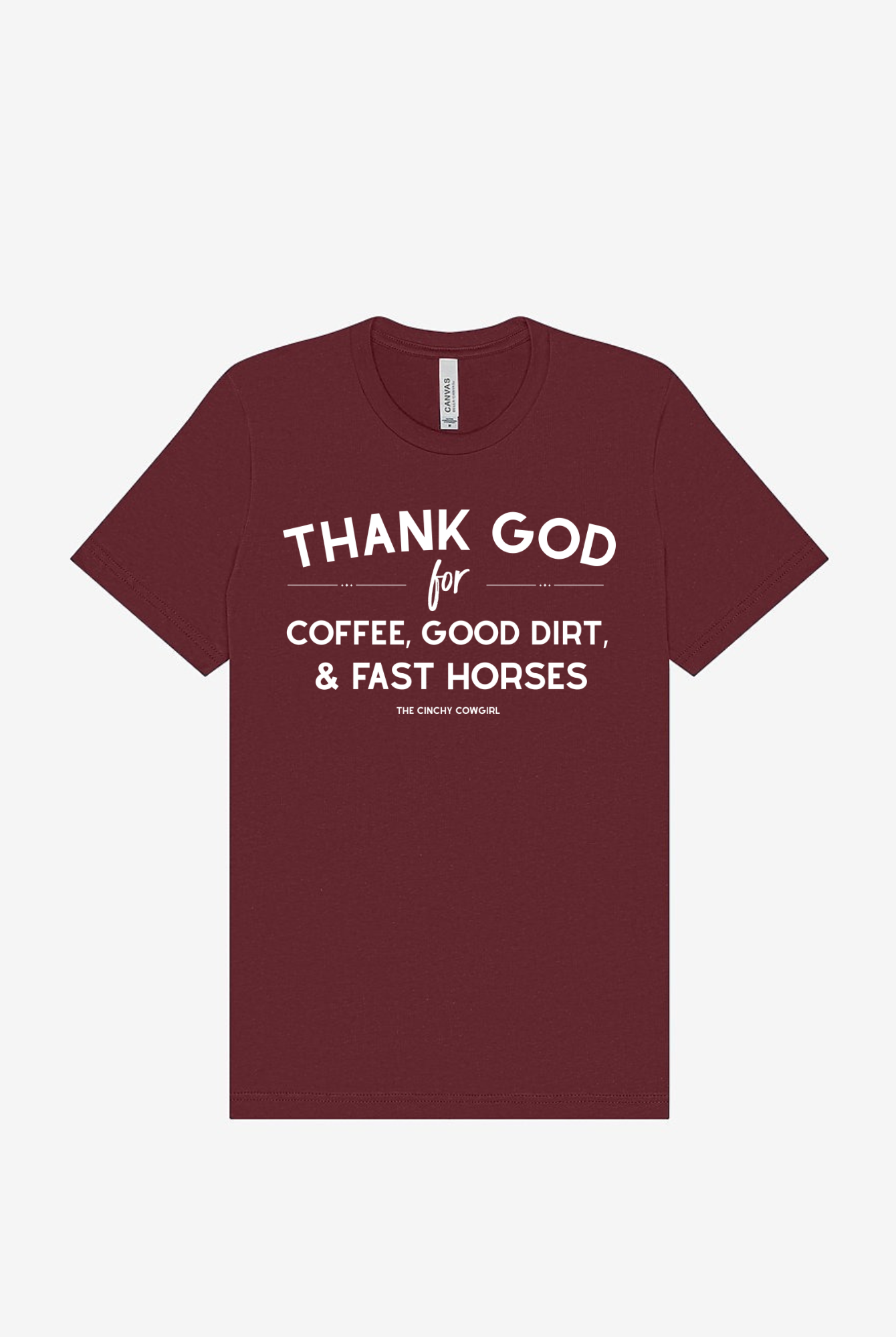 Thank God For Coffee, Good Dirt & Fast Horses Short Sleeve Graphic Tee Short Sleeve Graphic Tee The Cinchy Cowgirl Maroon Small