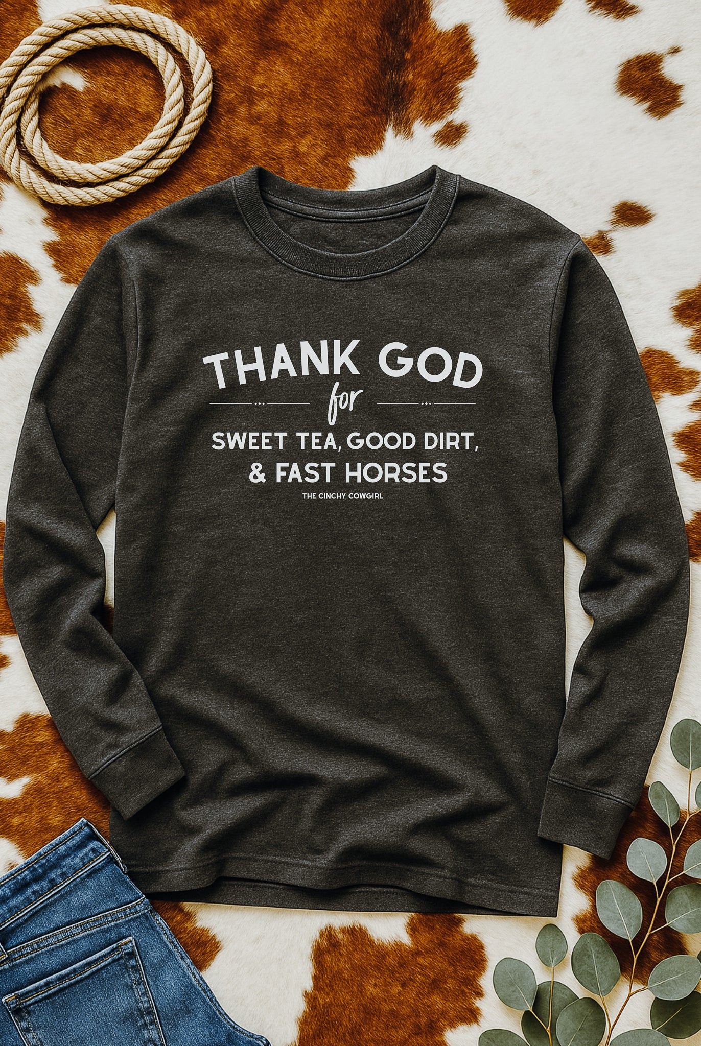Thank God for Sweet Tea, Good Dirt & Fast Horses Long Sleeve Tee Long-sleeve The Cinchy Cowgirl - Print