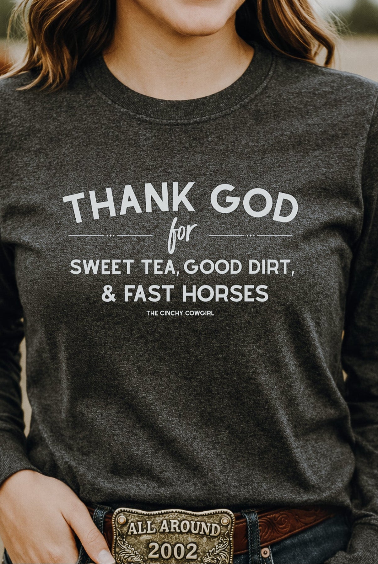 Thank God for Sweet Tea, Good Dirt & Fast Horses Long Sleeve Tee Long-sleeve The Cinchy Cowgirl - Print