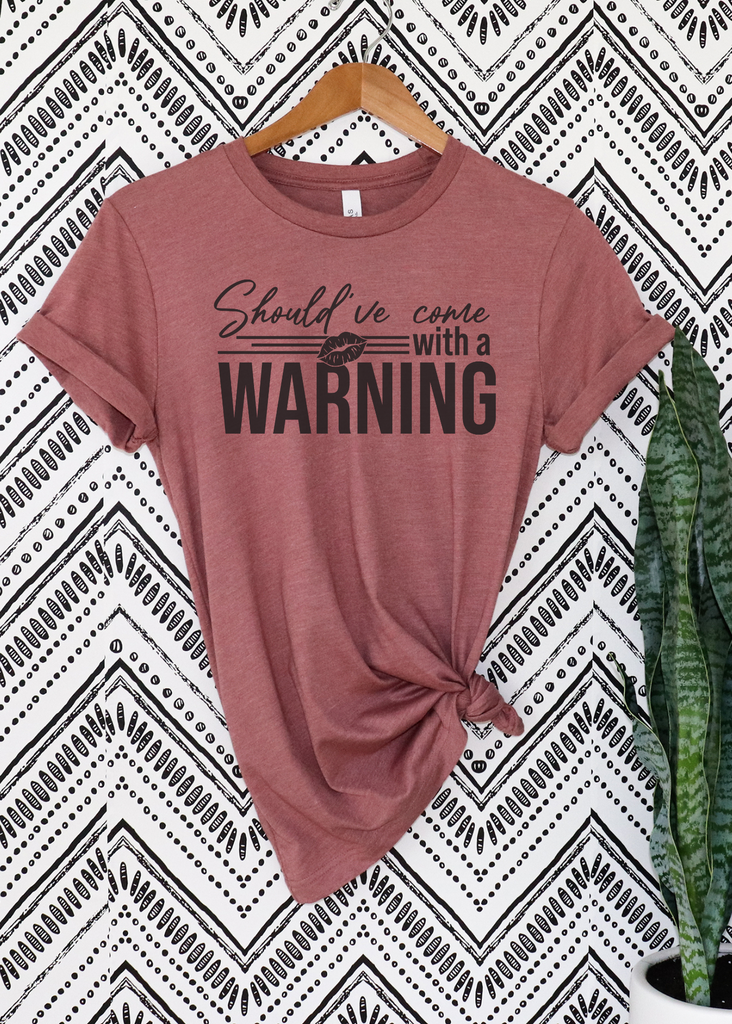 Come With A Warning Short Sleeve Tee [4 Colors] tcc graphic tee - $19.99 The Cinchy Cowgirl Small Mauve 