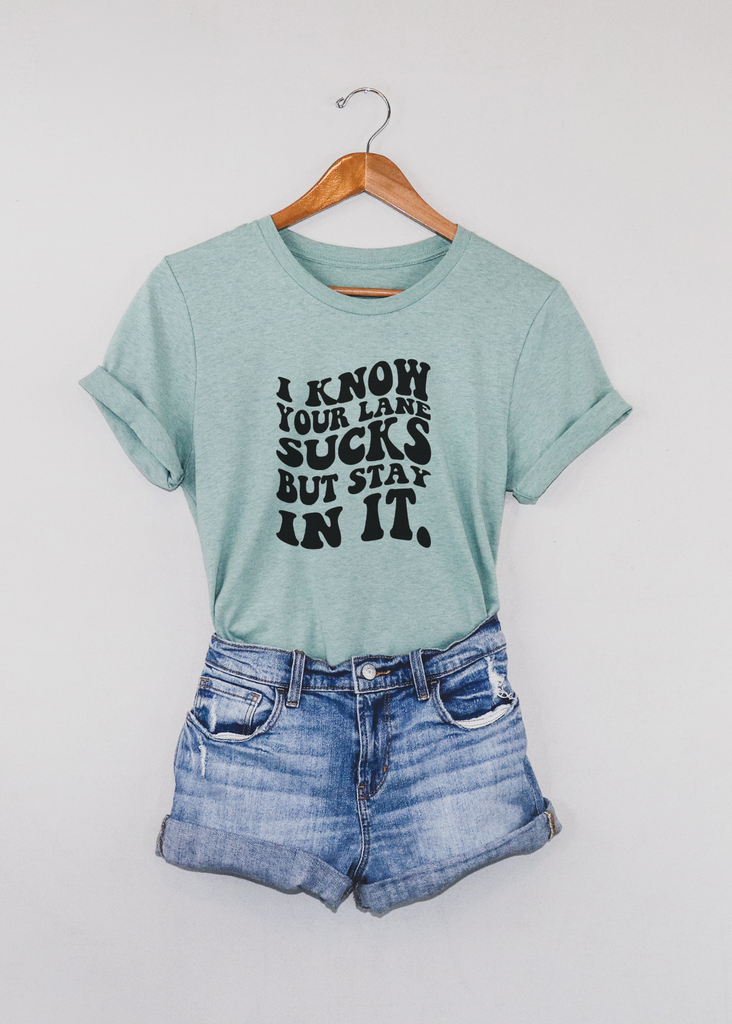 I Know Your Lane Sucks Short Sleeve Tee [4 Colors] tcc graphic tee - $19.99 The Cinchy Cowgirl Small Dusty Blue 
