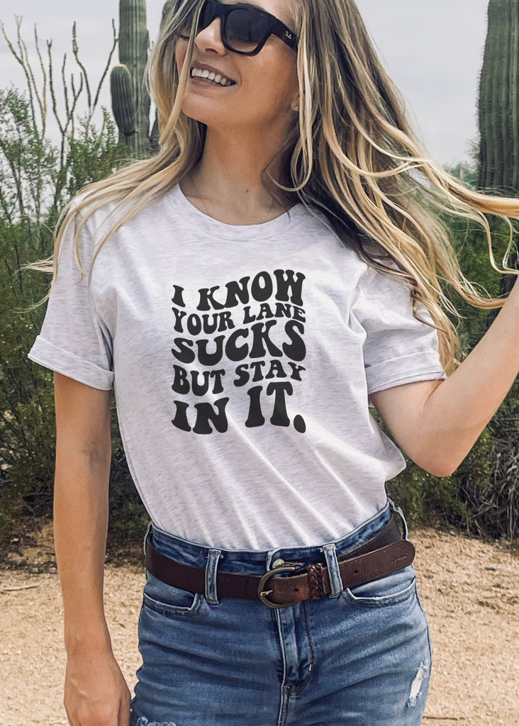 I Know Your Lane Sucks Short Sleeve Tee [4 Colors] tcc graphic tee - $19.99 The Cinchy Cowgirl Small Ash 