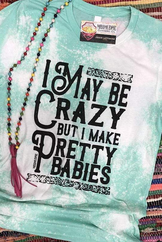 Bleached Mint I May Be Crazy Graphic Tee graphic tee - dropship thelattimoreclaim