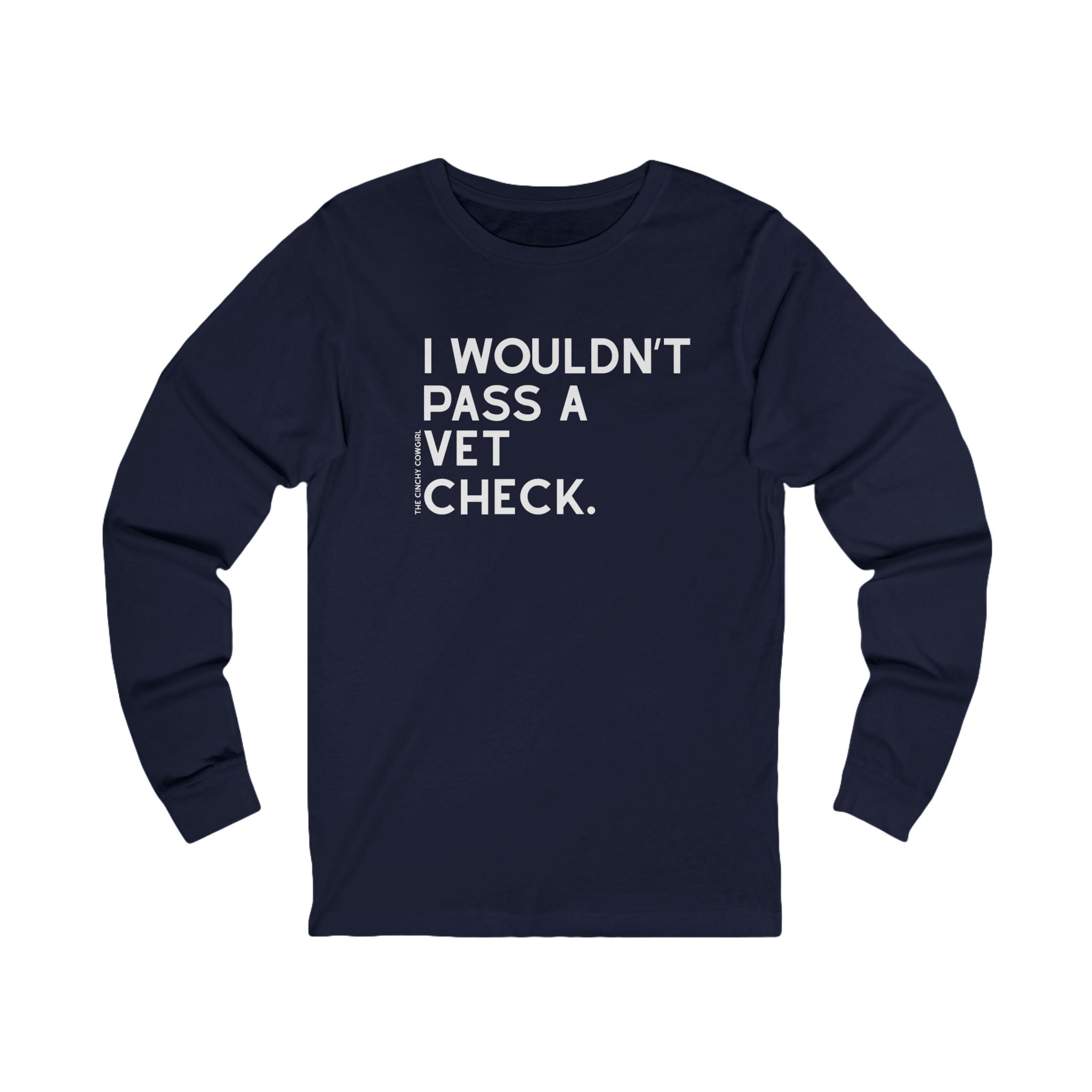I Wouldn't Pass A Vet Check Long Sleeve Tee Long-sleeve The Cinchy Cowgirl - Print S Navy
