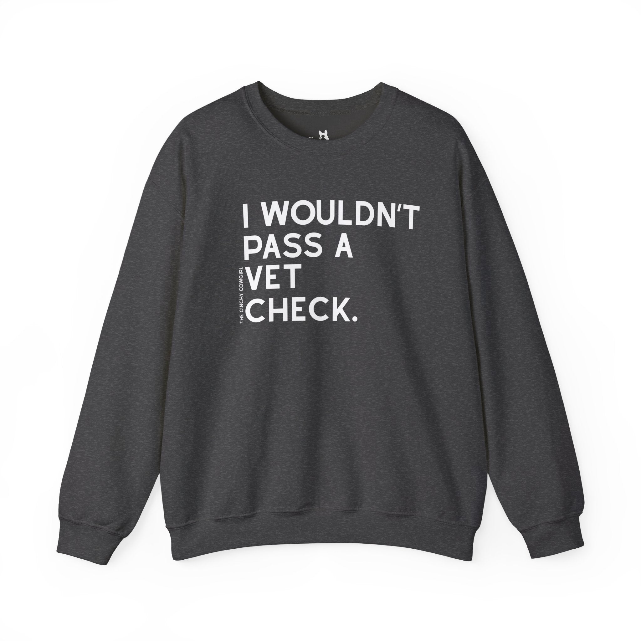 I Wouldn't Pass A Vet Check Pullover Graphic Pullover The Cinchy Cowgirl - Print S Dark Heather