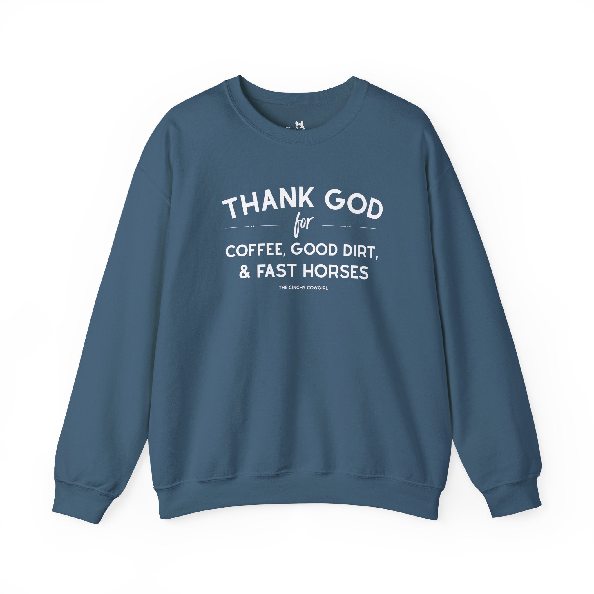 Thank God for Coffee, Good Dirt & Fast Horses Pullover Sweatshirt The Cinchy Cowgirl - Print S Indigo Blue