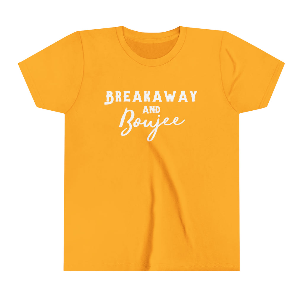 Gold youth short sleeve with white lettering reading "Breakaway and Boujee".