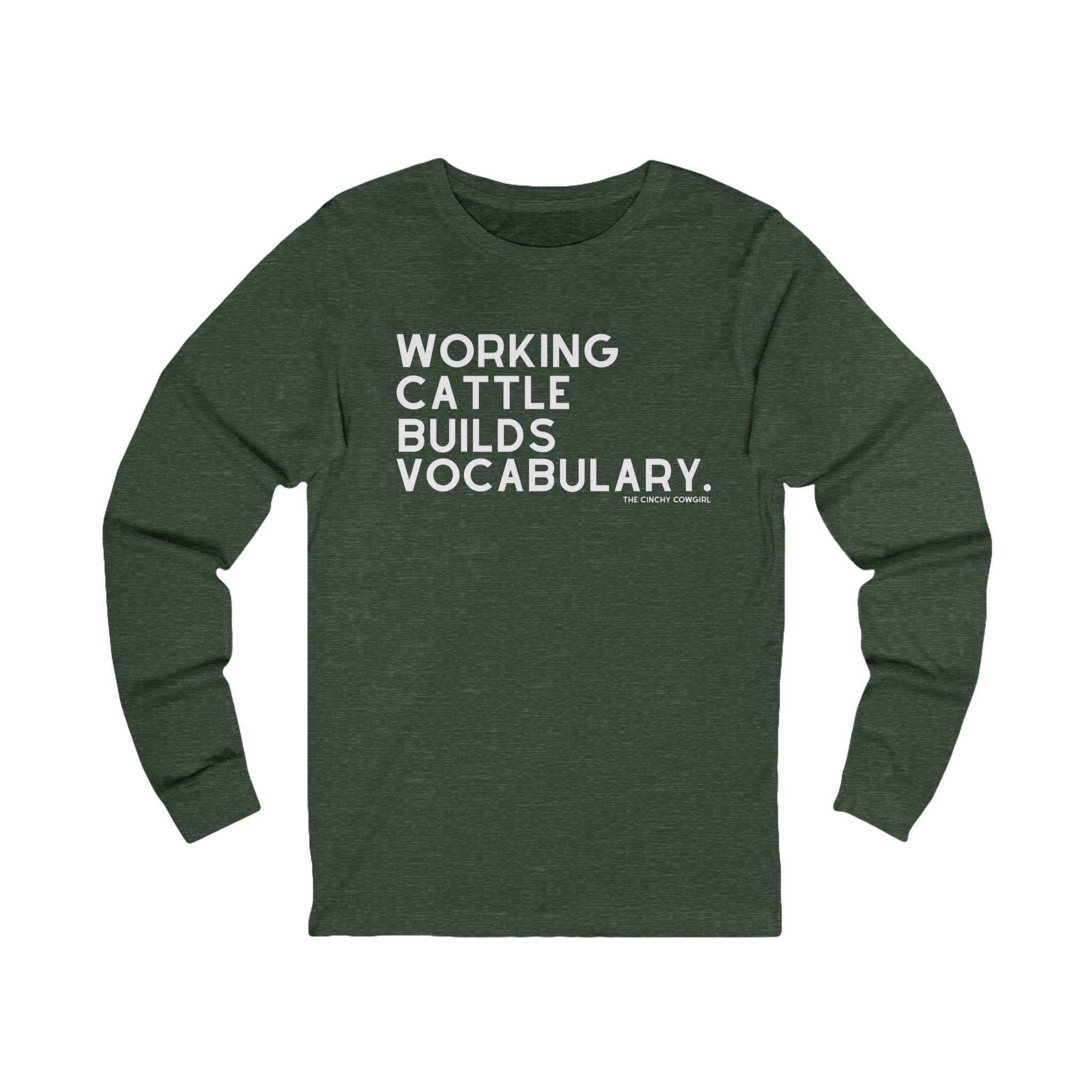 Working Cattle Builds Vocabulary Long Sleeve Tee Long Sleeve Graphic Tee The Cinchy Cowgirl - Print S Heather Forest