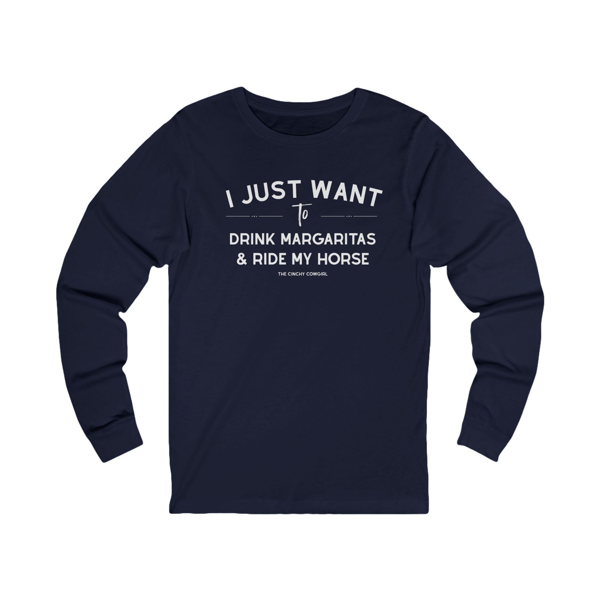 I Just Want To Drink Margaritas And Ride My Horse Long Sleeve Tee Long-sleeve The Cinchy Cowgirl - Print S Navy