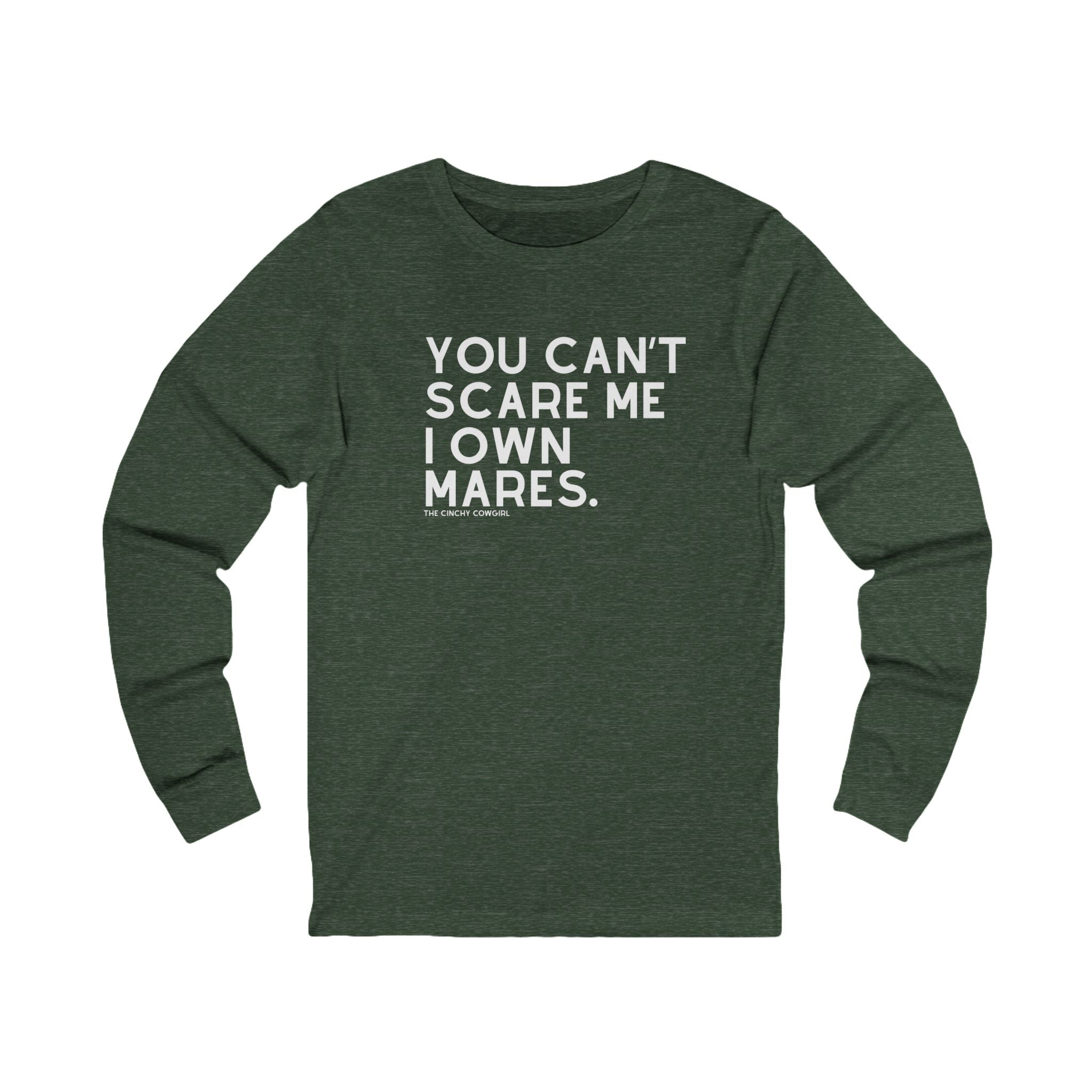 You Can't Scare Me I Own Mares Long Sleeve Tee Long-sleeve The Cinchy Cowgirl- Print S Heather Forest