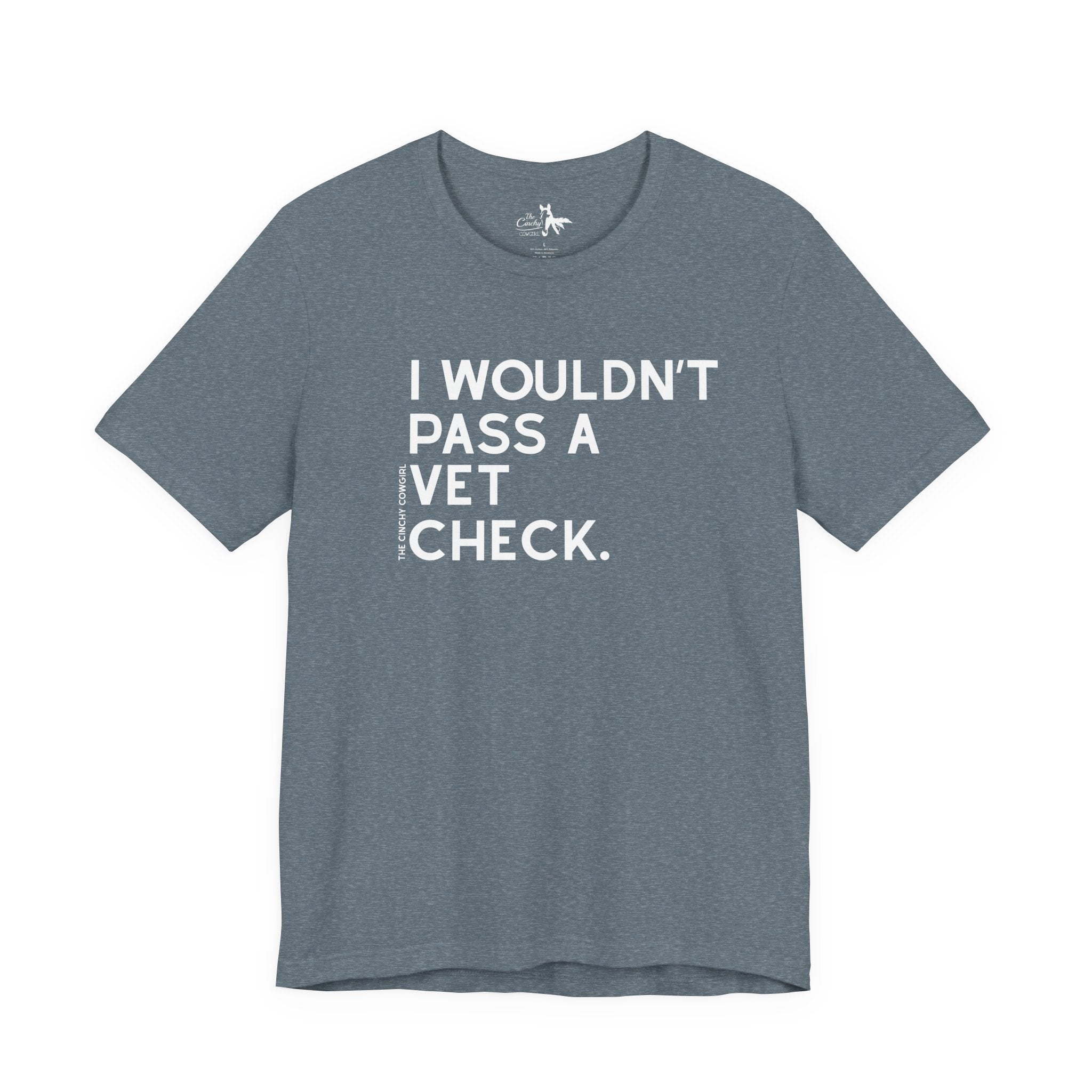 I Wouldn't Pass A Vet Check Short Sleeve Tee T-Shirt The Cinchy Cowgirl - Print Heather Slate XS