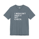 I Wouldn't Pass A Vet Check Short Sleeve Tee T-Shirt The Cinchy Cowgirl - Print Heather Slate XS