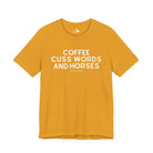 Coffee, Cuss Words And Horses Short Sleeve Tee T-Shirt The Cinchy Cowgirl - Print Mustard XS