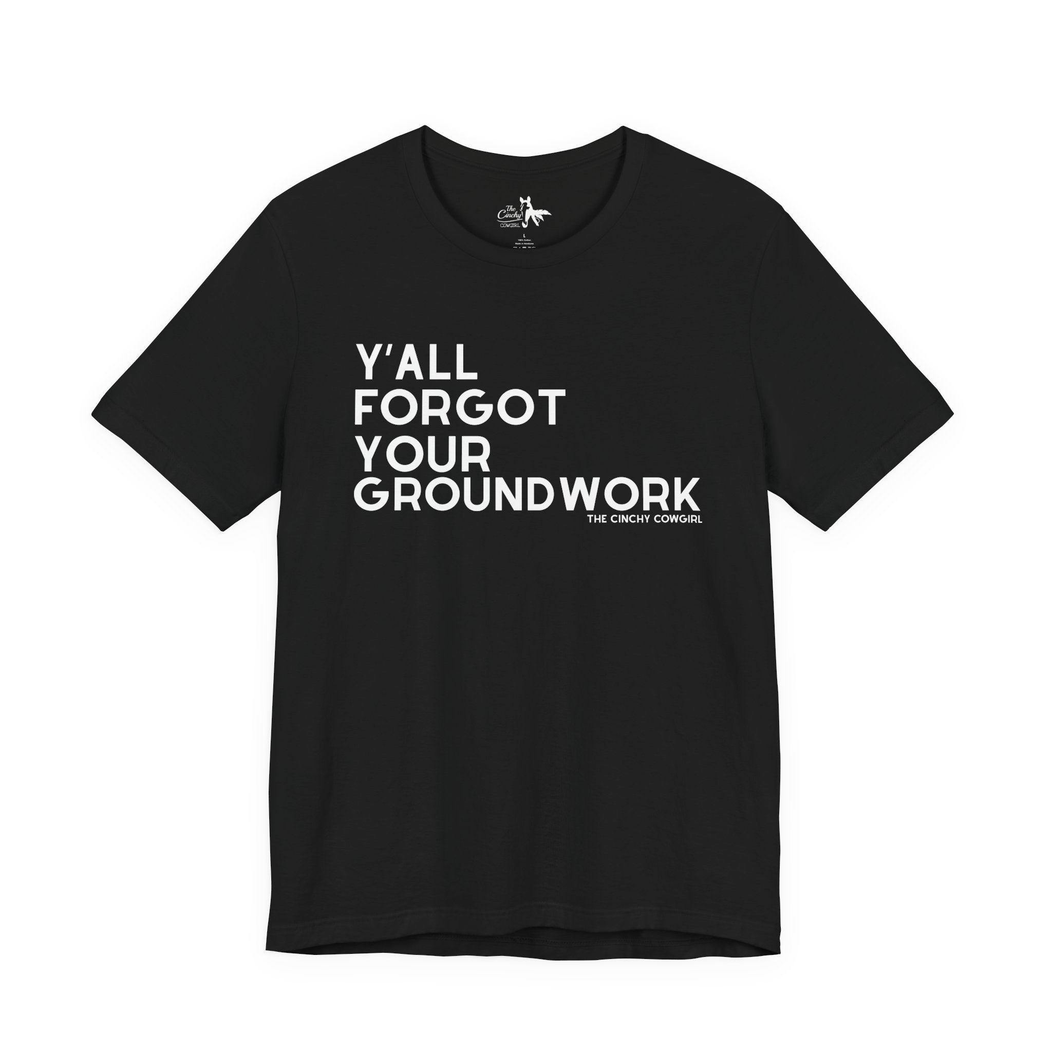 Y'All Forgot Your Groundwork Short Sleeve Tee T-Shirt The Cinchy Cowgirl - Print Black XS