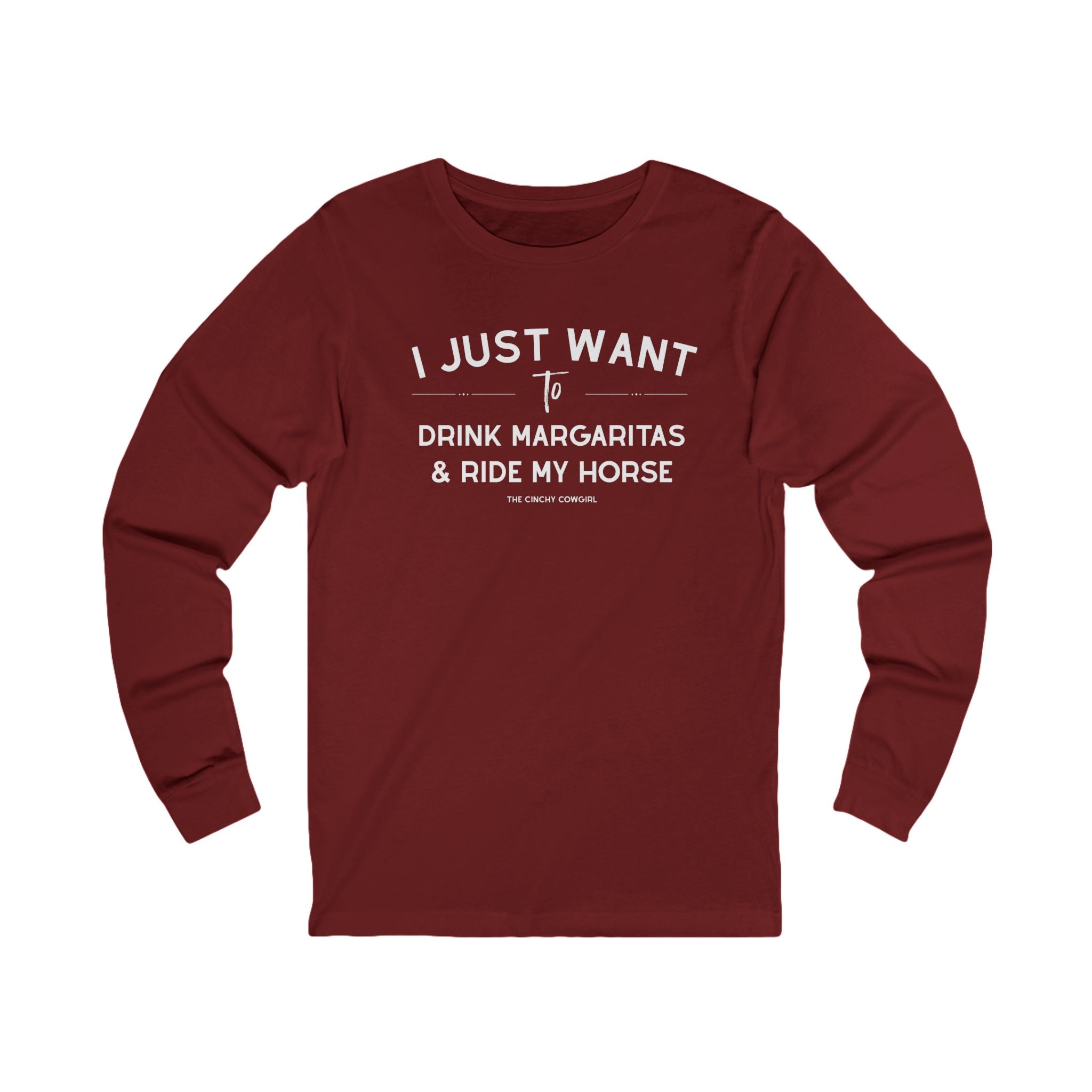 I Just Want To Drink Margaritas And Ride My Horse Long Sleeve Tee Long-sleeve The Cinchy Cowgirl - Print S Cardinal