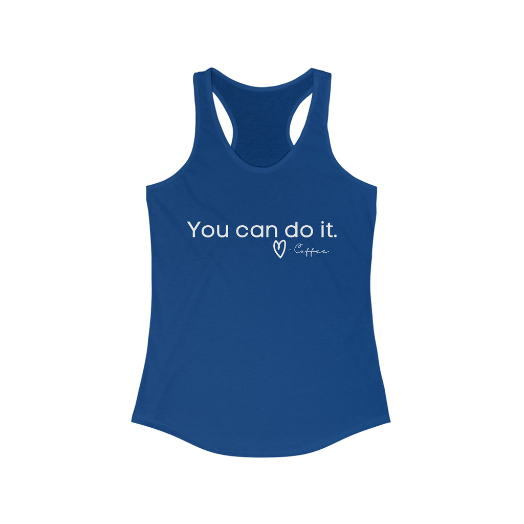 You Can Do It, Love Coffee Racerback Tank tcc graphic tee Printify XS Solid Royal 