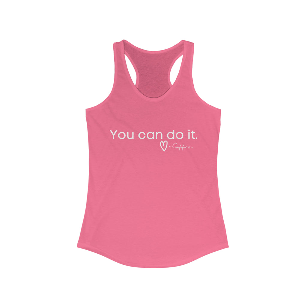 You Can Do It, Love Coffee Racerback Tank tcc graphic tee Printify XS Solid Hot Pink 