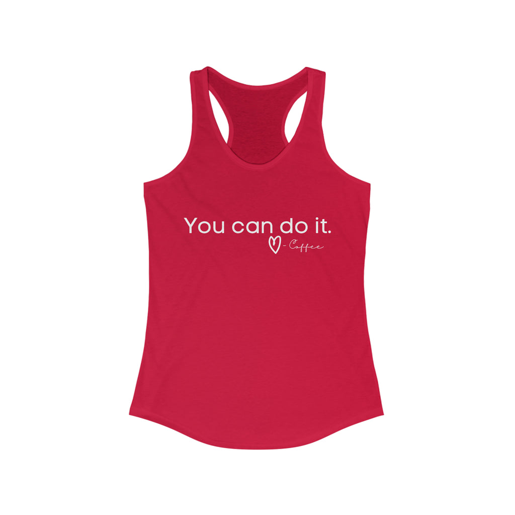 You Can Do It, Love Coffee Racerback Tank tcc graphic tee Printify S Solid Red 