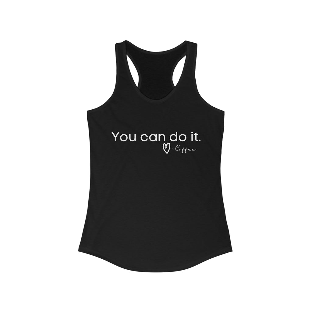 You Can Do It, Love Coffee Racerback Tank tcc graphic tee Printify XS Solid Black 