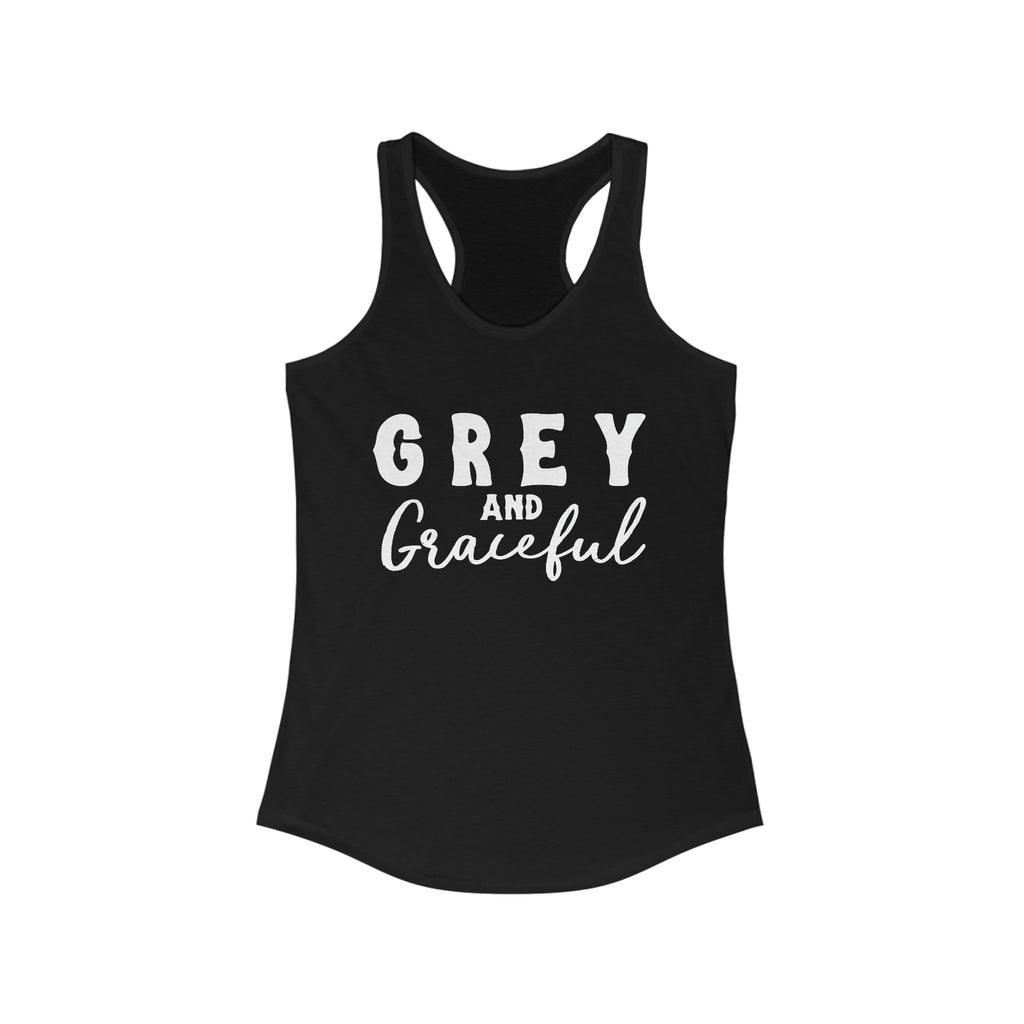 Black tank top with white lettering reading "Grey and Graceful". 