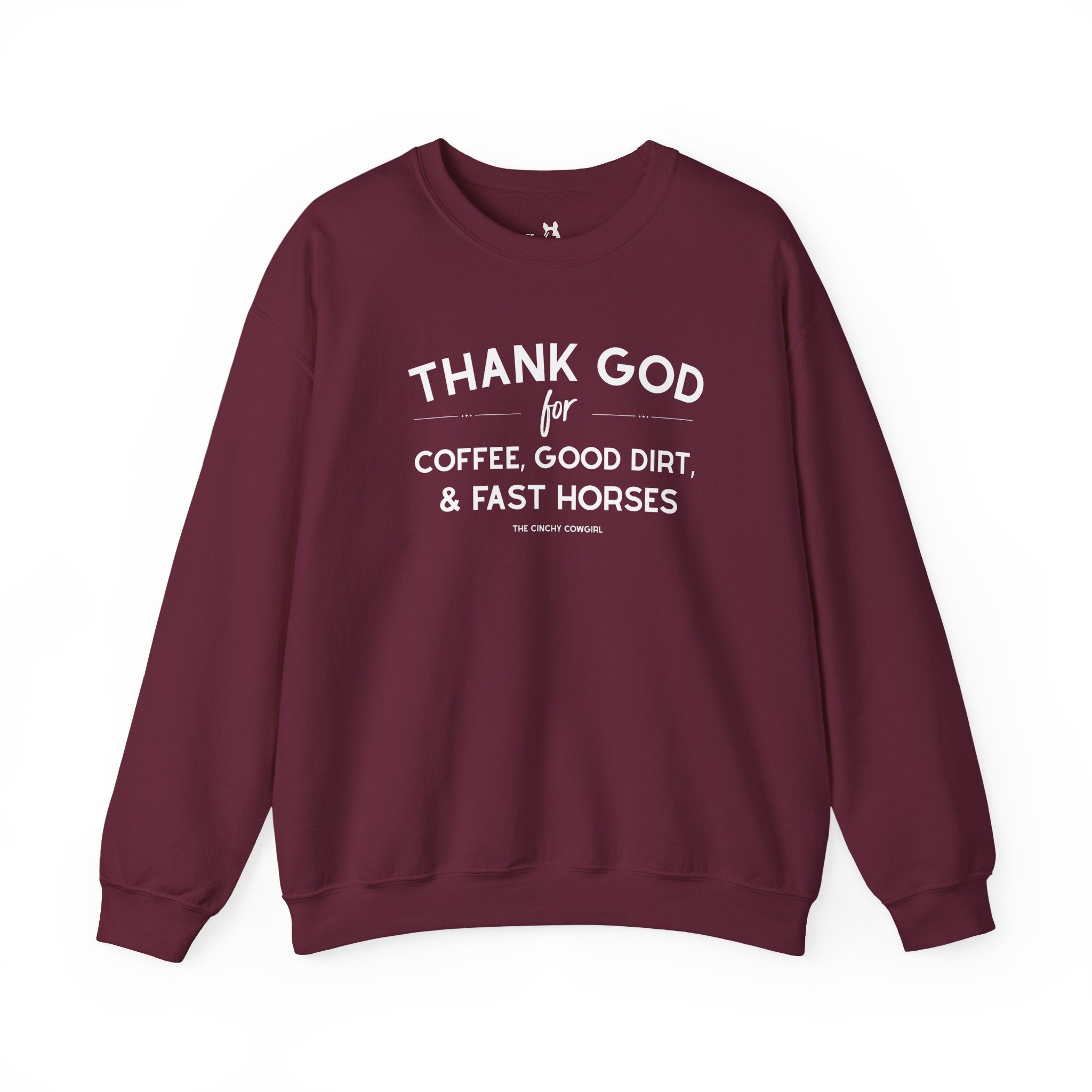 Thank God for Coffee, Good Dirt & Fast Horses Pullover Sweatshirt The Cinchy Cowgirl - Print S Maroon