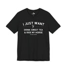 I Just Want To Drink Sweet Tea And Ride My Horses Short Sleeve Tee T-Shirt The Cinchy Cowgirl - Print Black XS