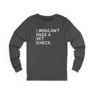 I Wouldn't Pass A Vet Check Long Sleeve Tee Long-sleeve The Cinchy Cowgirl - Print S Asphalt