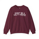Don't Be A Salty Heifer Pullover Sweatshirt The Cinchy Cowgirl - Print S Maroon