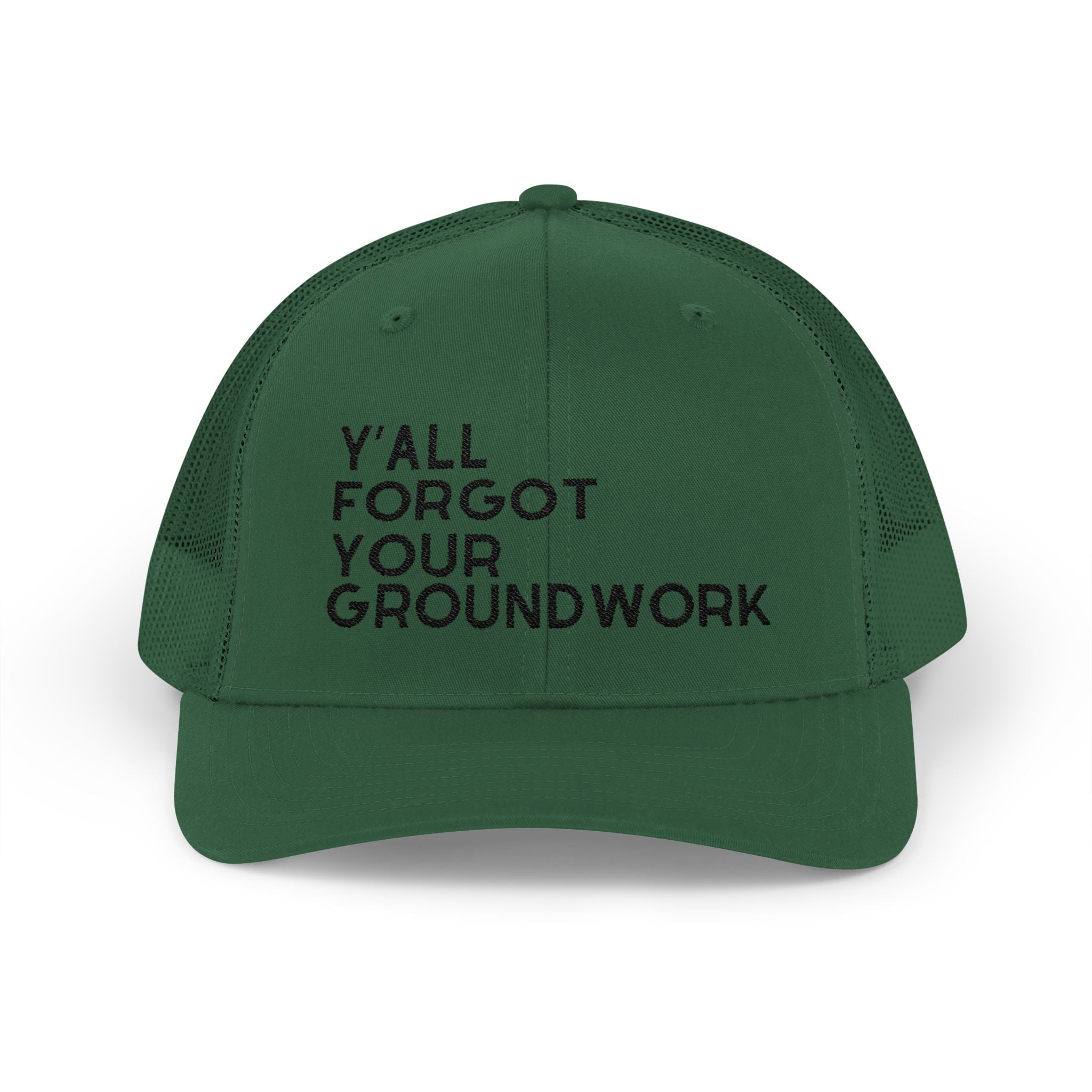 Embroidered Y'all Forgot Your Groundwork Trucker Hat Hats The Cinchy Cowgirl - Print Evergreen