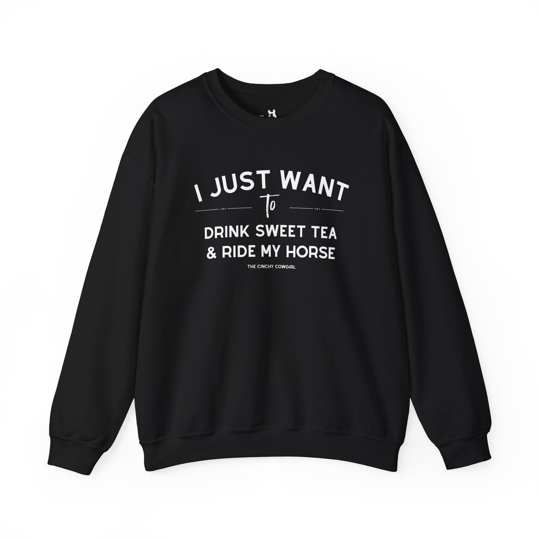 I Just Want To Drink Sweet Tea And Ride My Horse Pullover Sweatshirt The Cinchy Cowgirl - Print S Black