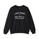 I Just Want To Drink Sweet Tea And Ride My Horse Pullover Sweatshirt The Cinchy Cowgirl - Print S Black