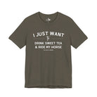 I Just Want To Drink Sweet Tea And Ride My Horses Short Sleeve Tee T-Shirt The Cinchy Cowgirl - Print Army XS