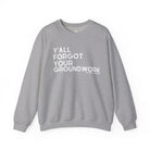 Y'all Forgot Your Groundwork Pullover Graphic Pullover The Cinchy Cowgirl - Print S Sport Grey