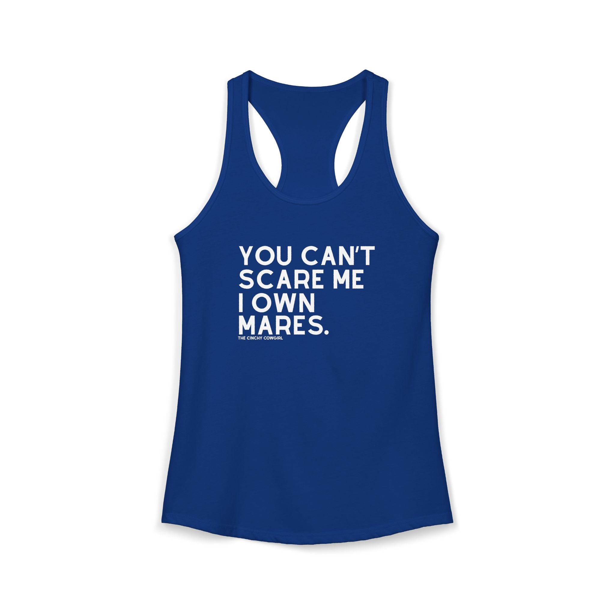 You Can't Scare Me I Own Mares Tank Tank Top The Cinchy Cowgirl - Print XS Solid Royal