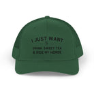 I Just Want To Drink Sweet Tea and Ride My Horse Trucker Hat Hats The Cinchy Cowgirl - Print Evergreen One size