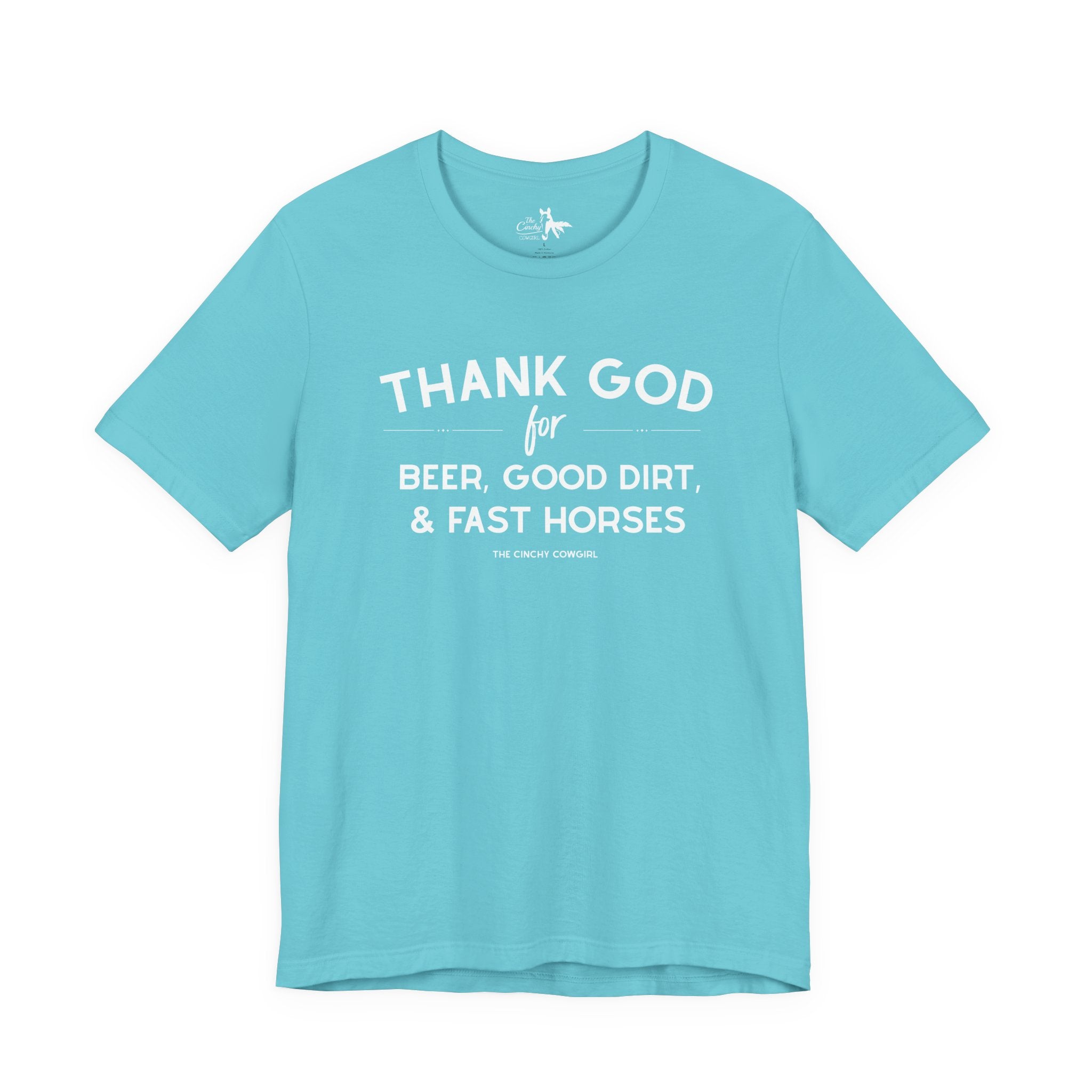 Thank God for Beer, Good Dirt & Fast Horses Short Sleeve Tee Graphic Tee The Cinchy Cowgirl - Print Turquoise XS