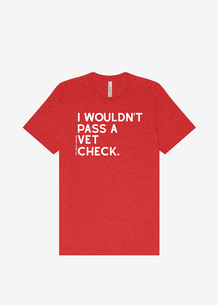 I Wouldn't Pass A Vet Check Short Sleeve Graphic Tee [16 Colors] Short Sleeve Graphic Tee The Cinchy Cowgirl