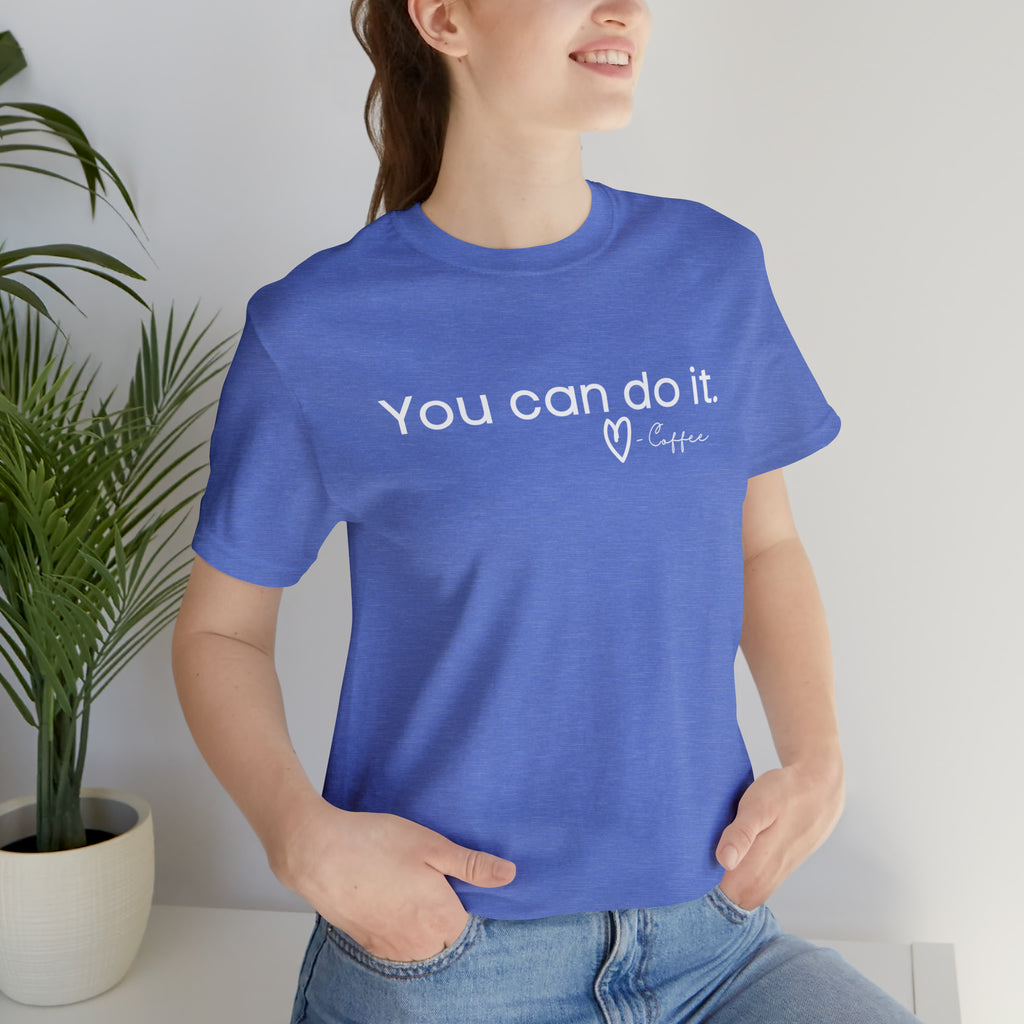 You Can Do It, Love Coffee Short Sleeve Tee tcc graphic tee Printify Heather Columbia Blue XS 