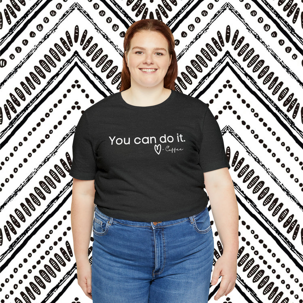 You Can Do It, Love Coffee Short Sleeve Tee Plus Size