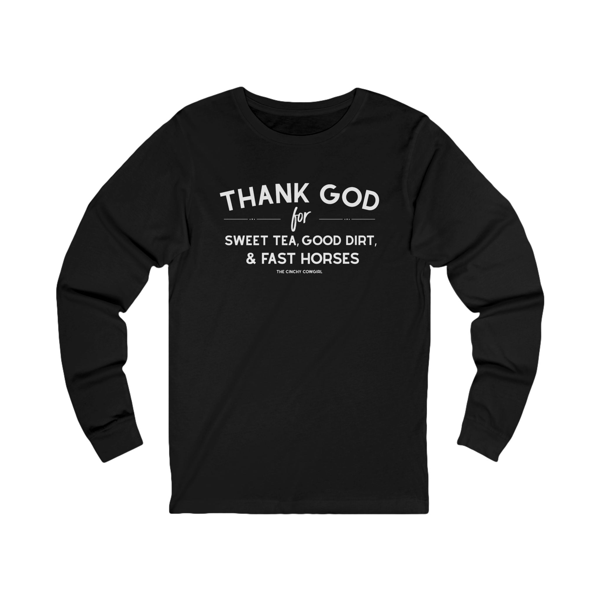 Thank God for Sweet Tea, Good Dirt & Fast Horses Long Sleeve Tee Long-sleeve The Cinchy Cowgirl - Print S Black
