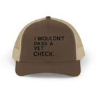 Embroidered I Wouldn't Pass A Vet Check Trucker Hat Embroidered TCC Hat The Cinchy Cowgirl - Print Brown / Khaki