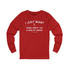 I Just Want To Drink Sweet Tea And Ride My Horse Long Sleeve Tee Long-sleeve The Cinchy Cowgirl - Print S Red