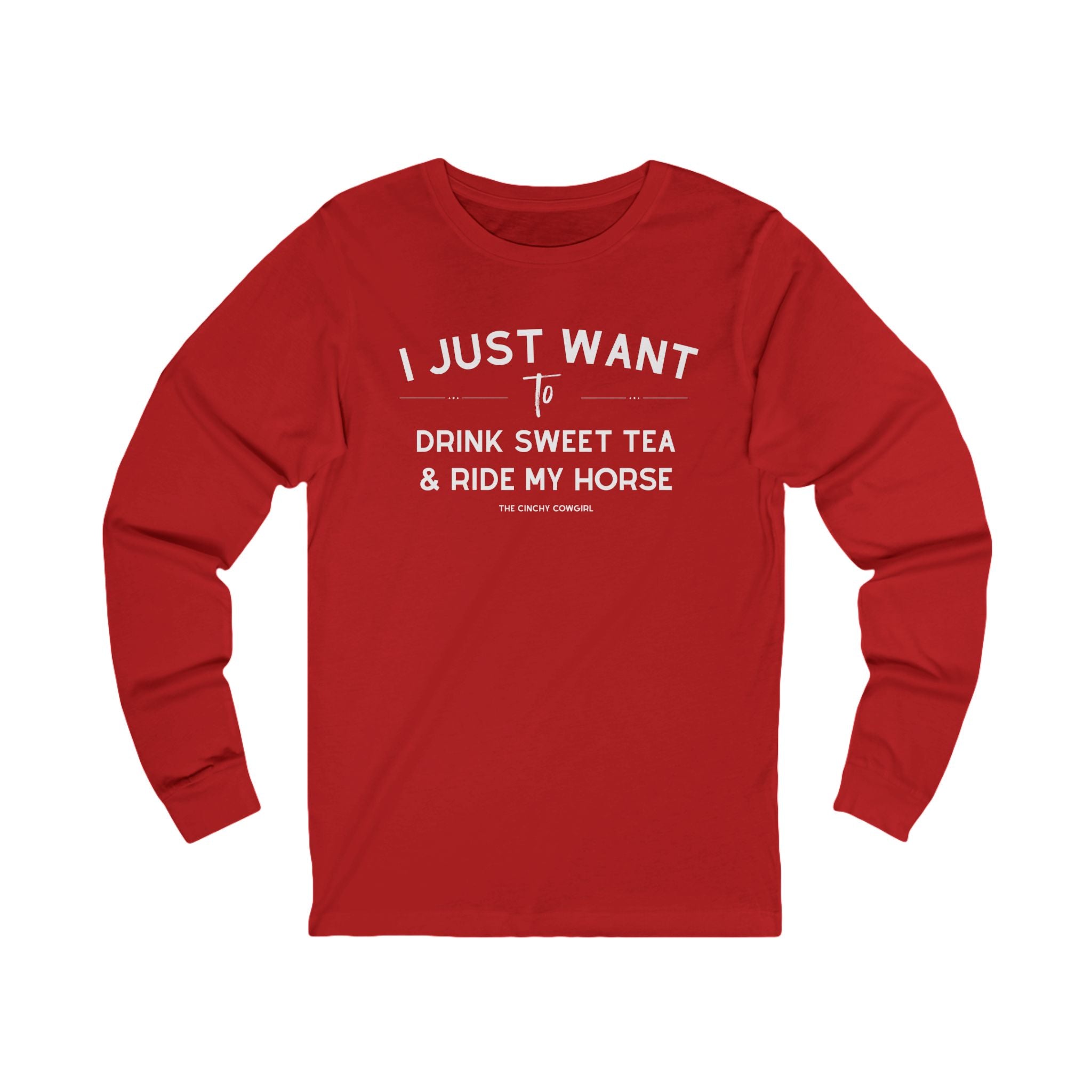 I Just Want To Drink Sweet Tea And Ride My Horse Long Sleeve Tee Long-sleeve The Cinchy Cowgirl - Print S Red