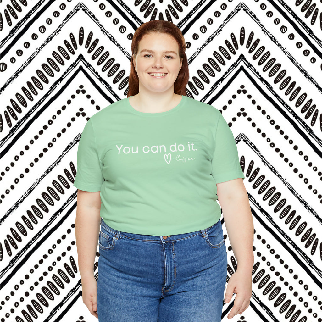 You Can Do It, Love Coffee Short Sleeve Tee Plus Size