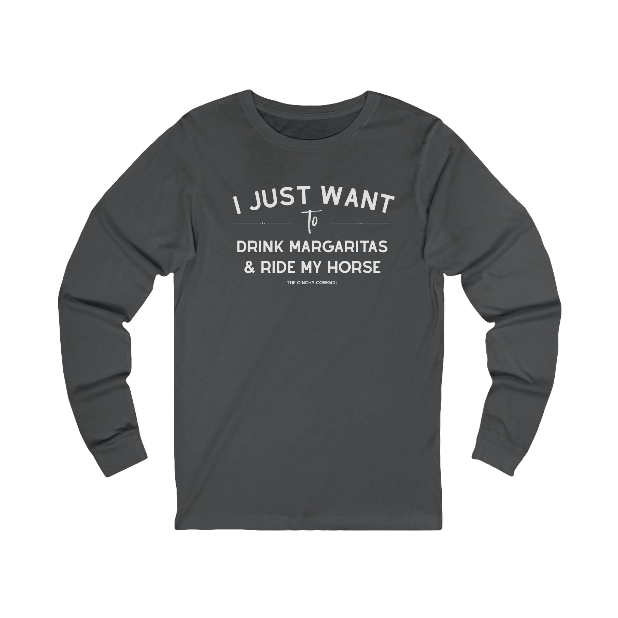 I Just Want To Drink Margaritas And Ride My Horse Long Sleeve Tee Long-sleeve The Cinchy Cowgirl - Print S Asphalt