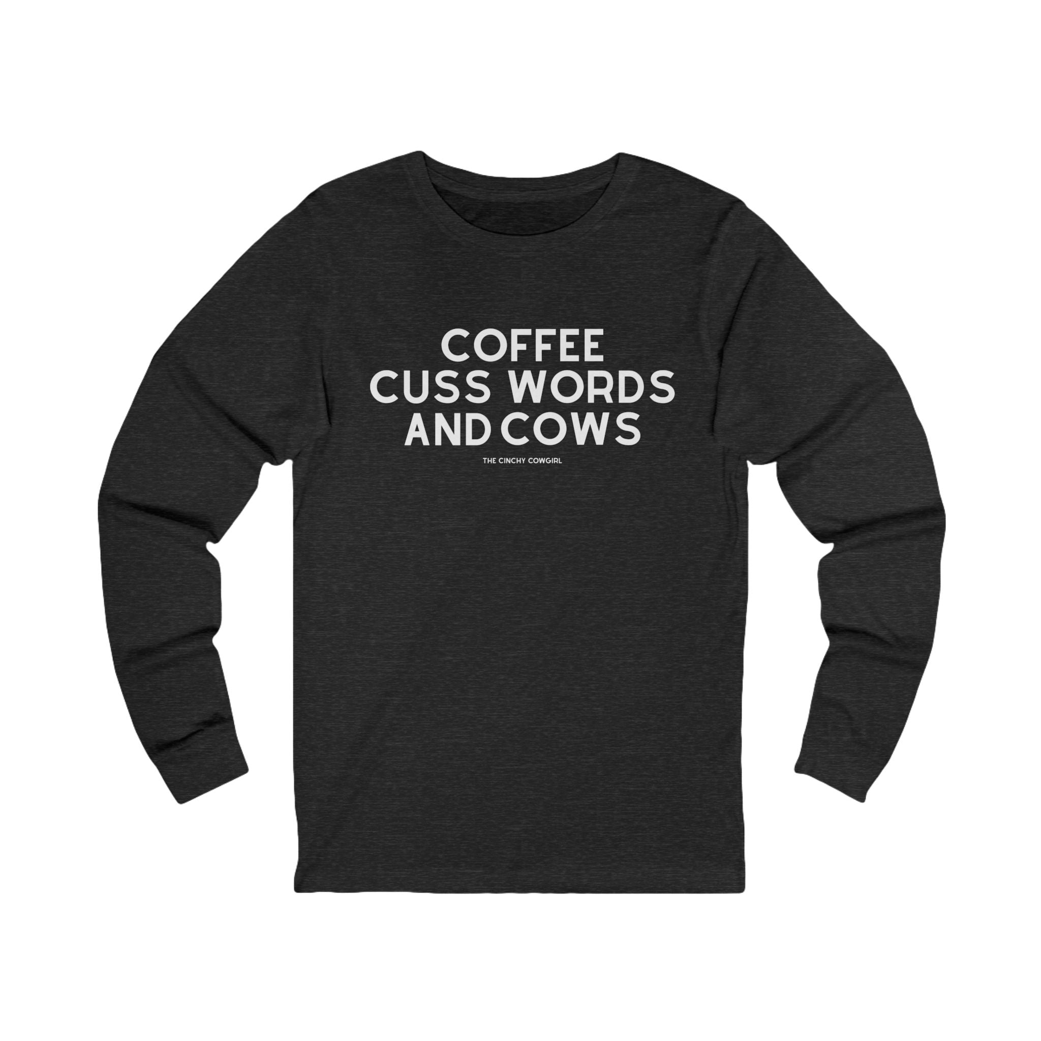 Coffee, Cuss Words And Cows Long Sleeve Tee Long-sleeve The Cinchy Cowgirl - Print S Dark Heathered Gray