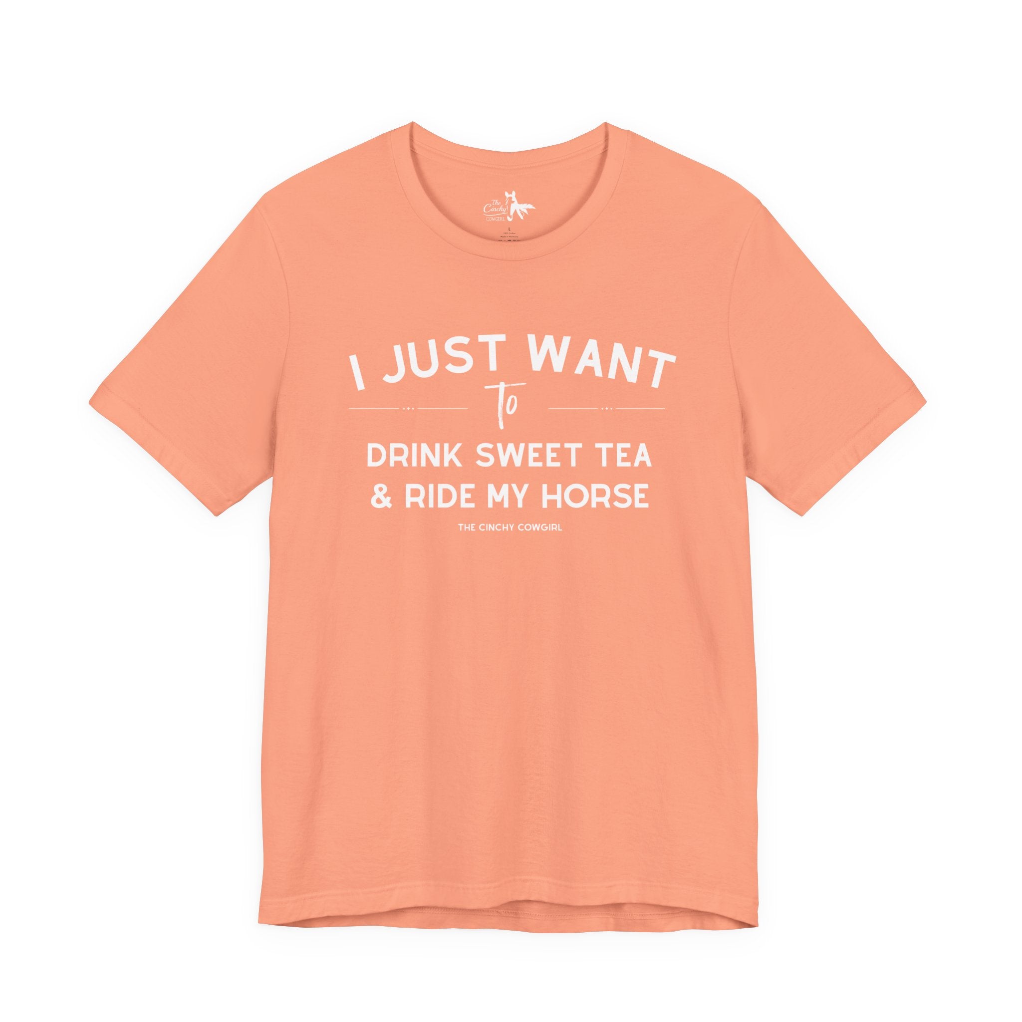 I Just Want To Drink Sweet Tea And Ride My Horses Short Sleeve Tee T-Shirt The Cinchy Cowgirl - Print Sunset XS