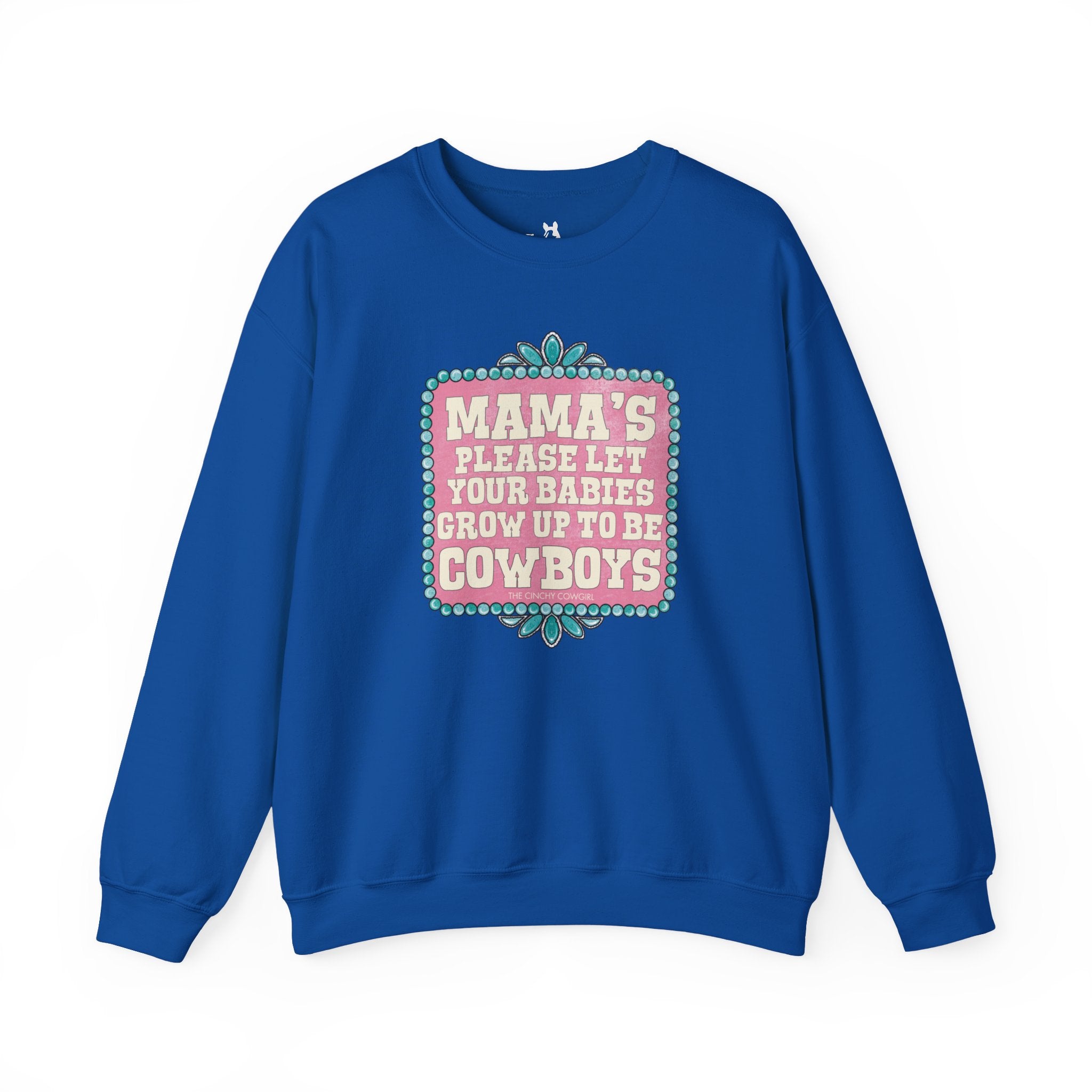 Mama's Please Let Your Babies Grow Up To Be Cowboys Fleece Pullover Sweatshirt The Cinchy Cowgirl- Print S Royal