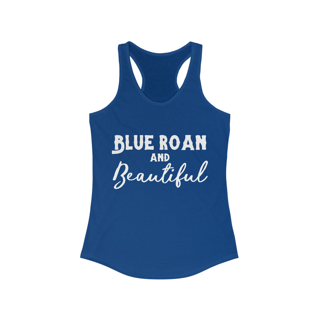 Royal tank top with white lettering reading "Blue Roan and Beautiful". 