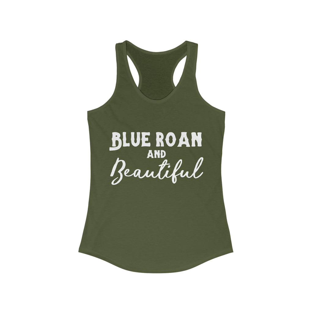  Army tank top with white lettering reading "Blue Roan and Beautiful". 